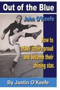 bokomslag Out of the Blue - John O'Keefe: How to make others proud and become their shining star