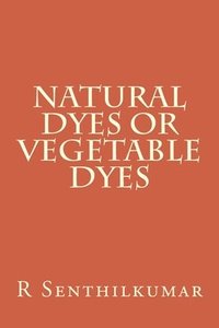 bokomslag Natural Dyes or Vegetable dyes