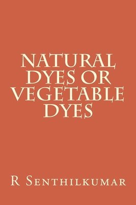 bokomslag Natural Dyes or Vegetable dyes