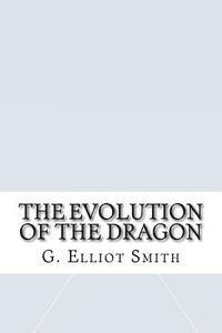 G. Elliot Smith - The Evolution of the Dragon, Häftad. Tillgänglighet: Lägg i varukorg