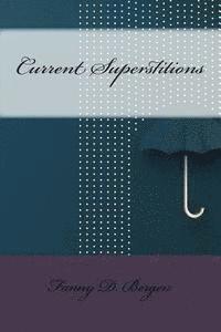 Fanny D. Bergen - Current Superstitions, Häftad