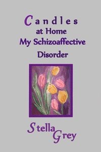 bokomslag Candles At Home: My Schizoaffective Disorder