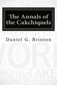 bokomslag The Annals of the Cakchiquels