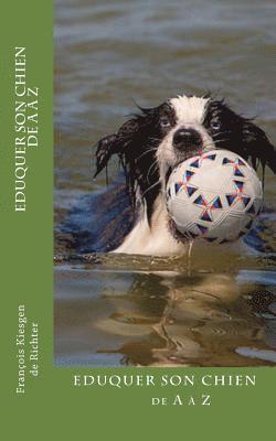 Kiesgen de Richter, kiesgen de richter - eduquer son chien de a z, Häftad