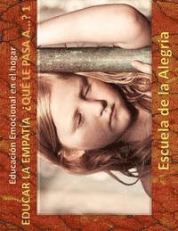 Escuela de la Alegria - Educacion Emocional en el hogar. Educar la Empatia. Que le pasa a... 1: Educamos para la VIDA, Häftad