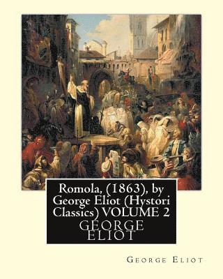 Romola, (1863), by George Eliot (Oxford World's Classics) VOLUME 2: Christian Bernhard, Freiherr von Tauchnitz (August 25, 1816 Schleinitz, present da 1