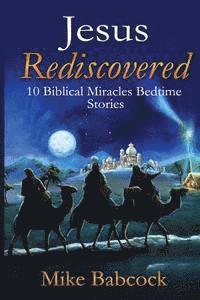 bokomslag Jesus Rediscovered: 10 Biblical Miracles Bedtime Stories