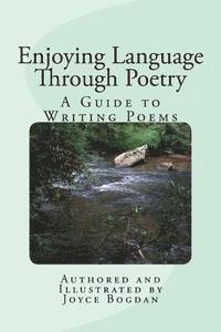 bokomslag Enjoying Language Through Poetry: A Guide to Writing Poems