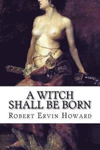 Robert Ervin Howard, Edibooks - A Witch Shall be Born, Häftad