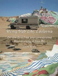 bokomslag RVing Slab City, California: Off-the-Grid Free and Unrestricted Boondocking in Your RV