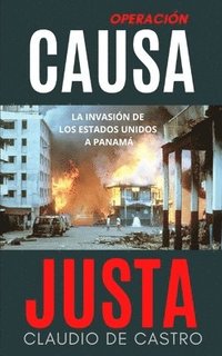 bokomslag Operación 'CAUSA JUSTA': La Invasión a PANAMÁ