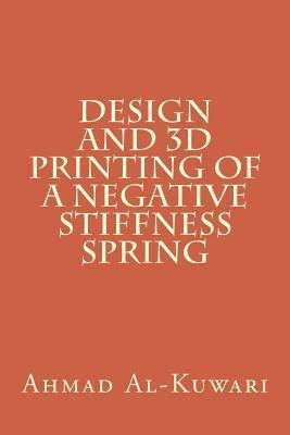 Design and 3D printing of a negative stiffness spring 1