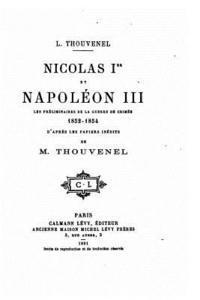 Nicolas Ier et Napoléon III, les préliminaires de la guerre de Crimée, 1852-1854 1