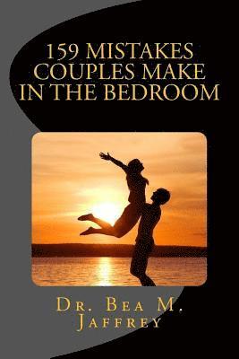 bokomslag 159 Mistakes Couples Make In The Bedroom: And How To Avoid Them