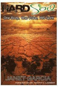 bokomslag Hard Soil: One Body, One Voice & His Spirit