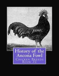 bokomslag History of the Ancona Fowl: Chicken Breeds Book 31