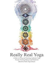 bokomslag Really Real Yoga: A Path To Living And Teaching Authentic Yoga