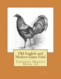 bokomslag Old English and Modern Game Fowl: Chicken Breeds Book 33