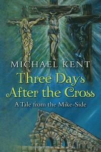 bokomslag Three Days After the Cross: A Tale from the Mike-Side