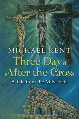 bokomslag Three Days After the Cross: A Tale from the Mike-Side