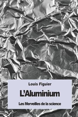 bokomslag L'Aluminium: Et le Bronze d'Aluminium