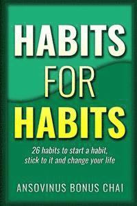 bokomslag Habits for Habits: 26 Habits To Start A Habit, Stick To It and Change Your Life