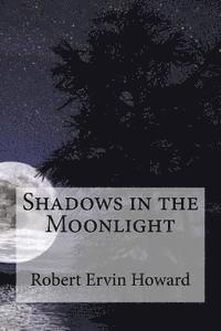 Robert Ervin Howard, Edibooks - Shadows in the Moonlight, Häftad