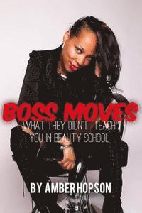 bokomslag Boss Moves: What They Didn't Teach You in Beauty School