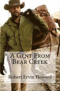 Robert Ervin Howard, Edibooks - A Gent From Bear Creek, Häftad