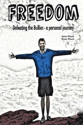 Freedom: Defeating the bullies - a personal journey 1