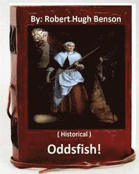 bokomslag Oddsfish! . ( HISTORICAL ) By: Robert Hugh Benson