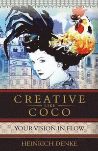 bokomslag Creative Like Coco: How to get a inspirational flow like Coco Chanel.