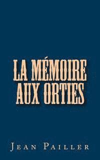 bokomslag La Mémoire aux Orties