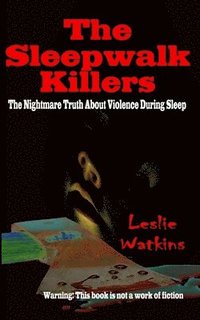 bokomslag The Sleepwalk Killers: The Nightmare Truth About Violence During Sleep