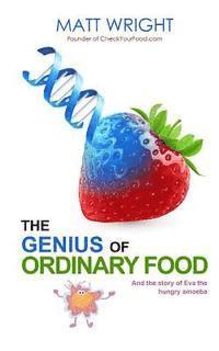 bokomslag The Genius of Ordinary Food: The story of Eva the Hungry Amoeba
