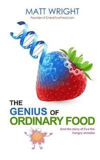 Matt Wright - The Genius of Ordinary Food: The story of Eva the Hungry Amoeba, Häftad