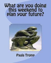 bokomslag What are you doing this weekend to plan your future?