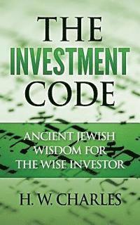 bokomslag The Investment Code: Ancient Jewish Wisdom for the Wise Investor
