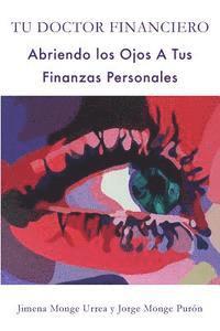 bokomslag Tu Doctor Financiero: Abriendo Los Ojos A Tus Finanzas Personales: Tu Doctor Financiero: Abriendo Los Ojos A Tus Finanzas Personales