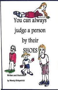 Wendy Kirkpatrick - You Can Always Judge a Person By Their Shoes, Häftad