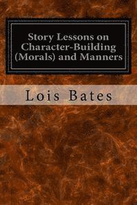 Story Lessons on Character-Building (Morals) and Manners 1