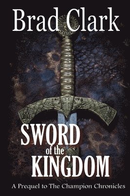 Brad Clark - Sword of the Kingdom, Häftad