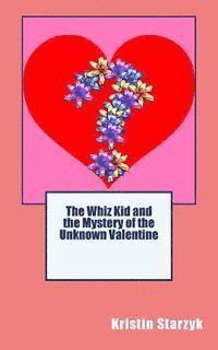 Kristin Starzyk - Whiz Kid and the Mystery of the Unknown Valentine, Häftad