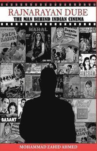bokomslag Rajnarayan Dube: the man behind Indian cinema