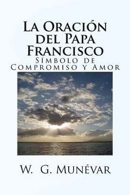 La Oración del Papa Francisco: Símbolo de Compromiso y Amor, Häftad