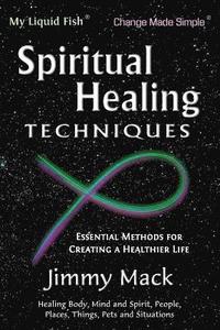 bokomslag Spiritual Healing Techniques: Essential Methods for Creating a Healthier Life