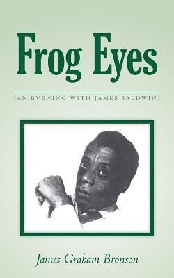 bokomslag Frog Eyes: (an Evening with James Baldwin)