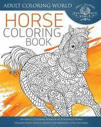 bokomslag Horse Coloring Book: An Adult Coloring Book of 40 Zentangle Horse Designs with Henna, Paisley and Mandala Style Patterns