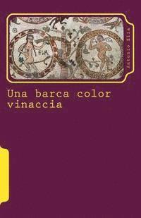 bokomslag Una barca color vinaccia: 10 racconti + 1 (quasi un romanzo) sullo sfondo del Salento di ieri e di oggi