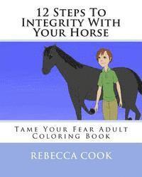 bokomslag 12 Steps To Integrity With Your Horse: Tame Your Fear Adult Coloring Book